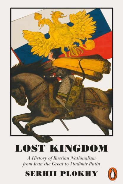 9780141983134-Lost Kingdom : A History of Russian Nationalism from Ivan the Great to Vladimir Putin