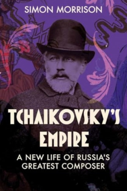 9780300192100-Tchaikovsky's Empire : A New Life of Russia's Greatest Composer