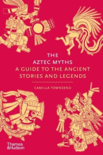 9780500025536-The Aztec Myths : A Guide to the Ancient Stories and Legends