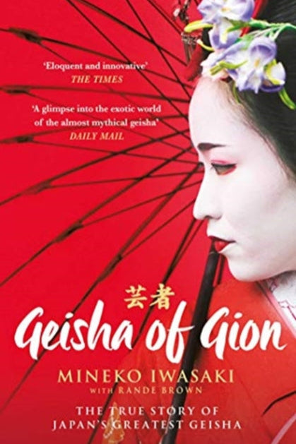 9781471195105-Geisha of Gion : The True Story of Japan's Foremost Geisha