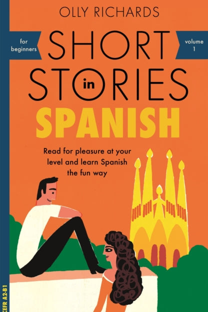 9781473683259-Short Stories in Spanish for Beginners : Read for pleasure at your level, expand your vocabulary and learn Spanish the fun way!