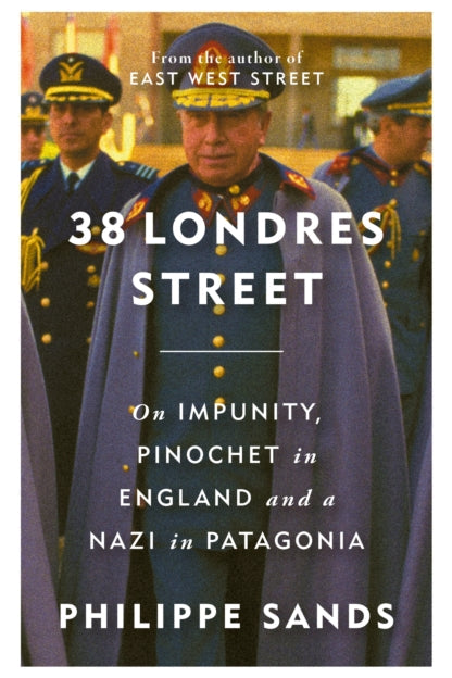 9781474620741-38 Londres Street : On Impunity, Pinochet in England and a Nazi in Patagonia