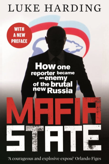9781783352517-Mafia State : How One Reporter Became an Enemy of the Brutal New Russia