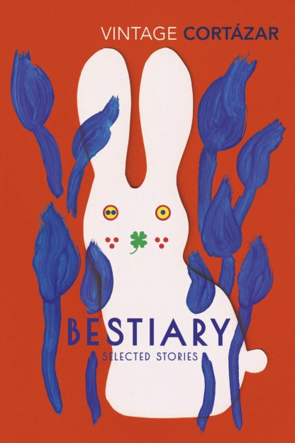 9781784875855-Bestiary : The Selected Stories of Julio Cortazar