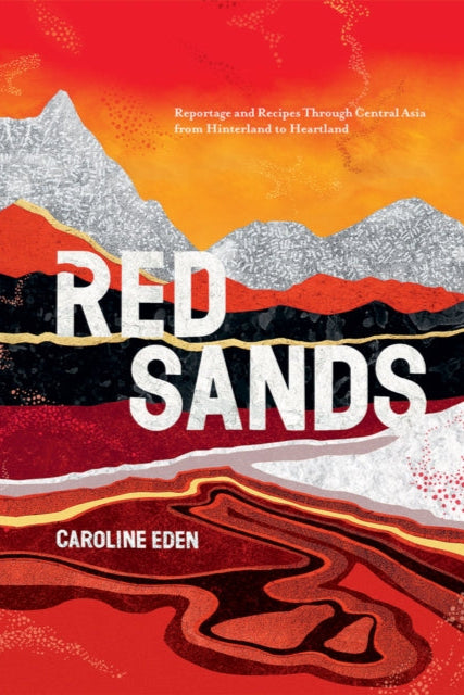 9781787134829-Red Sands : Reportage and Recipes Through Central Asia, from Hinterland to Heartland