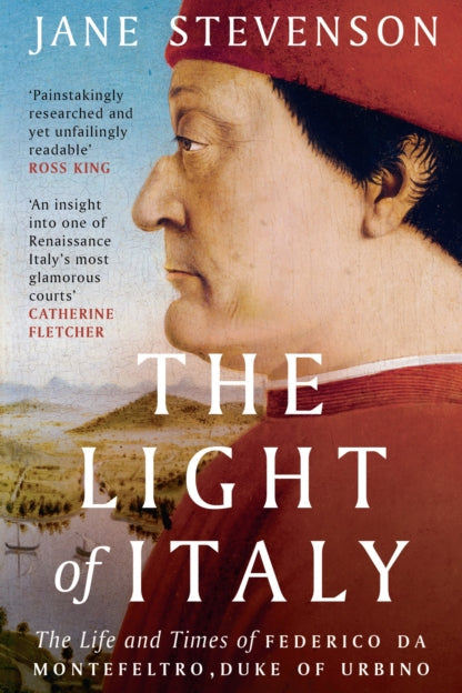 9781800241985-The Light of Italy : The Life and Times of Federico da Montefeltro, Duke of Urbino