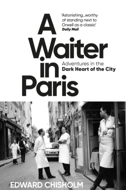 9781800960206-A Waiter in Paris : Adventures in the Dark Heart of the City