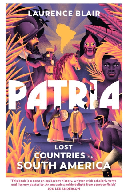 9781847924681-Patria : Lost Countries of South America