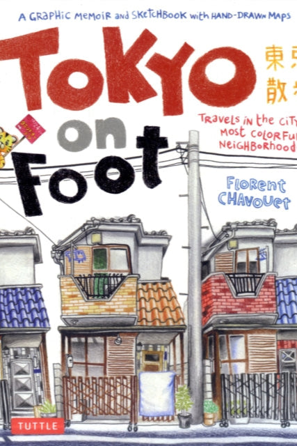 9784805311370-Tokyo on Foot : Travels in the City's Most Colorful Neighborhoods