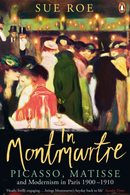 Book cover of 'In Montmartre' by Sue Roe featuring a painting of a lively scene in Montmartre.