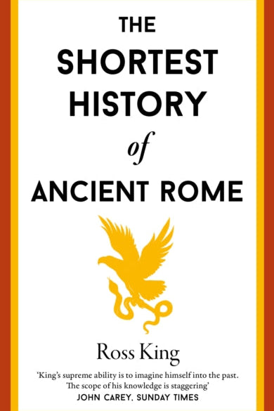 Book cover of 'The Shortest History of Ancient Rome' by Ross King with an eagle emblem and orange border.