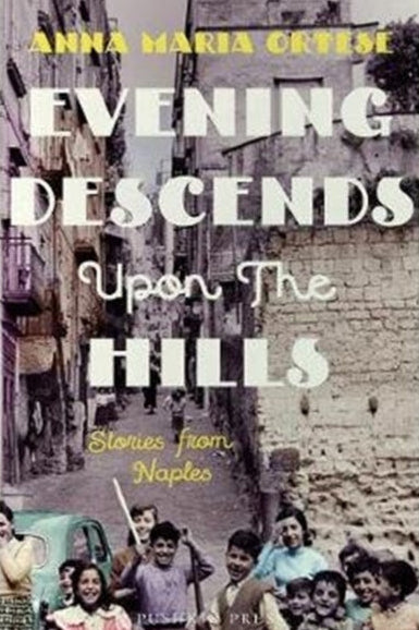 Evening Descends Upon the Hills - Anna Maria Ortese