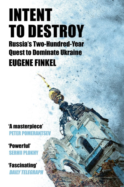 Book cover of 'Intent to Destroy' with a damaged building and text about Russia's quest to dominate Ukraine.