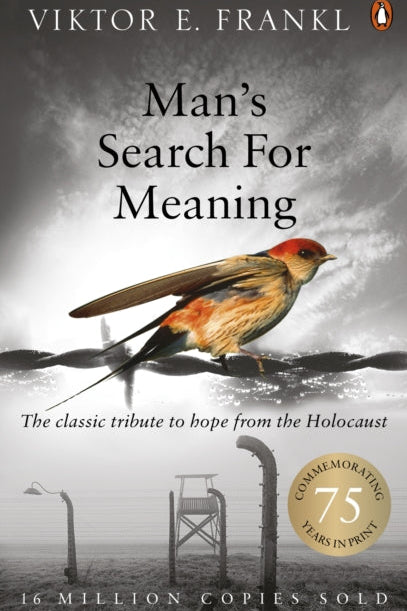 Man's Search for Meaning - Viktor E. Frankl