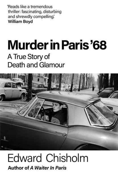Book cover of 'Murder in Paris '68' by Edward Chisholm with a black and white photo of a car and people on a street.