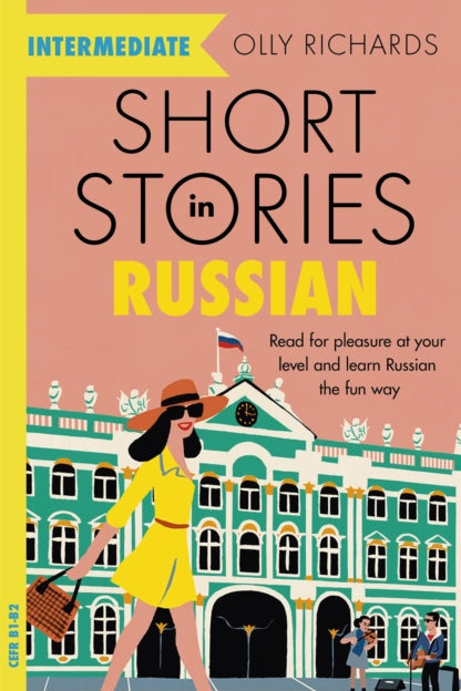 Book cover of 'Short Stories in Russian' by Olly Richards with a woman in a yellow dress and hat in front of a Russian building.