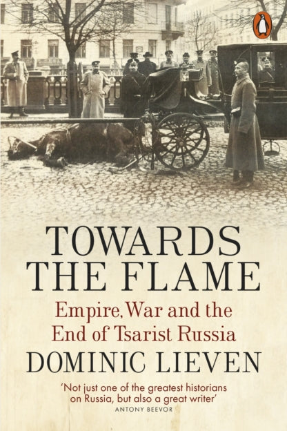 9780141399744-Towards the Flame : Empire, War and the End of Tsarist Russia