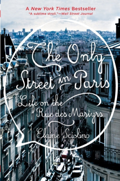 9780393353402-The Only Street in Paris : Life on the Rue des Martyrs