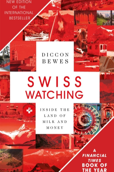 9781473677418-Swiss Watching : Inside the Land of Milk and Money