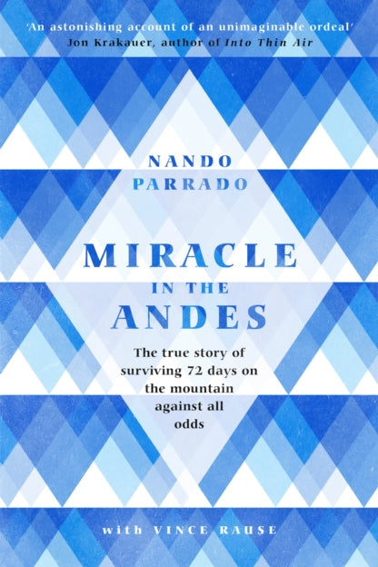 9781474608732-Miracle In The Andes : The True Story of Surviving 72 Days on the Mountain Against All Odds