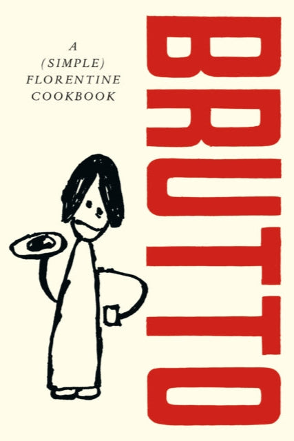 9781529197143-Brutto : A (Simple) Florentine Cookbook