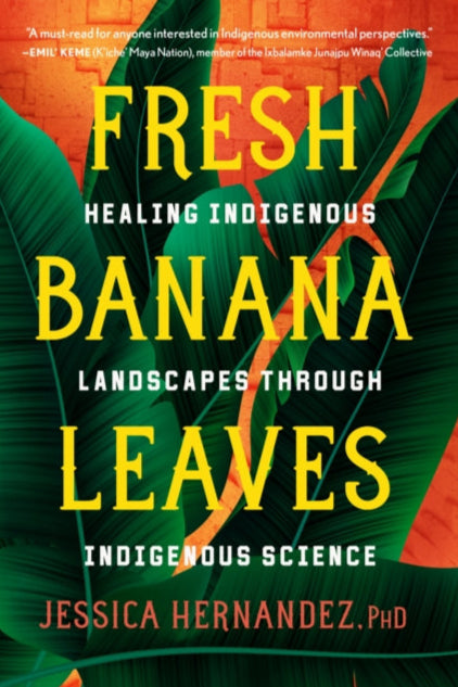 9781623176051-Fresh Banana Leaves : Healing Indigenous Landscapes through Indigenous Science