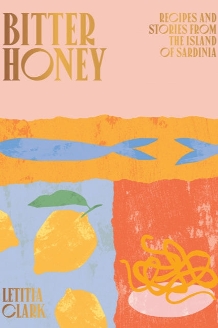 9781784882778-Bitter Honey : Recipes and Stories from the Island of Sardinia