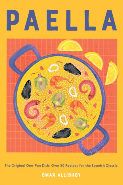9781787138483-Paella : The Original One-Pan Dish: Over 50 Recipes for the Spanish Classic