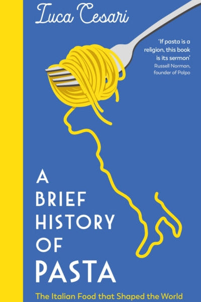 9781788169394-A Brief History of Pasta : The Italian Food that Shaped the World