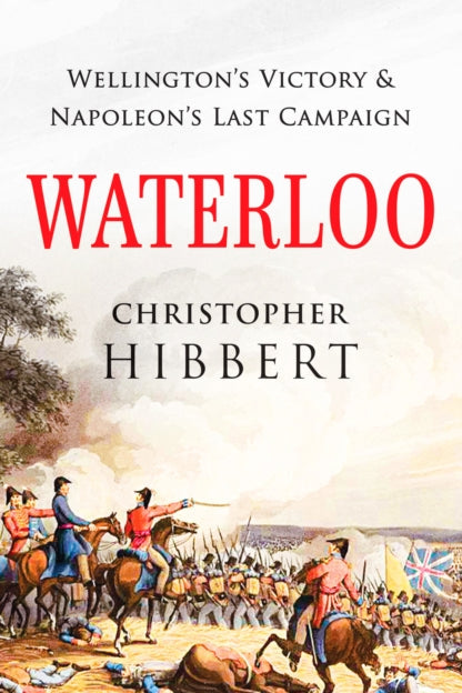 9781800325975-Waterloo : Wellington's Victory and Napoleon's Last Campaign