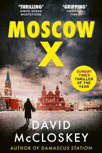 9781800752917-Moscow X : Bestselling Author of THE TIMES Thriller of the Year DAMASCUS STATION and co-host of hit podcast THE REST IS CLASSIFIED
