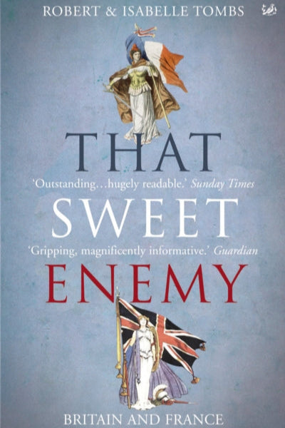 9781845951085-That Sweet Enemy : The British and the French from the Sun King to the Present