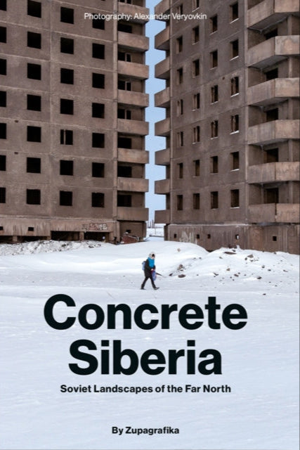 9788395057465-Concrete Siberia : Soviet Landscapes of the Far North