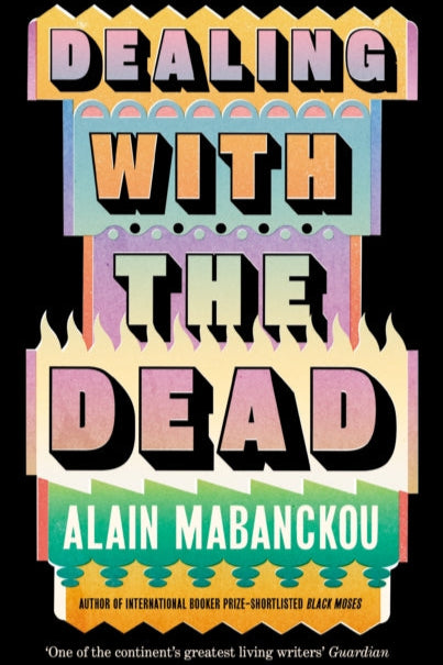 Book cover of 'Dealing with the Dead' by Alain Mabanckou with colorful text design on a black background.