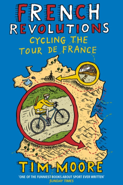 Book cover of 'French Revolutions: Cycling the Tour de France' by Tim Moore with a cyclist on a map illustration.