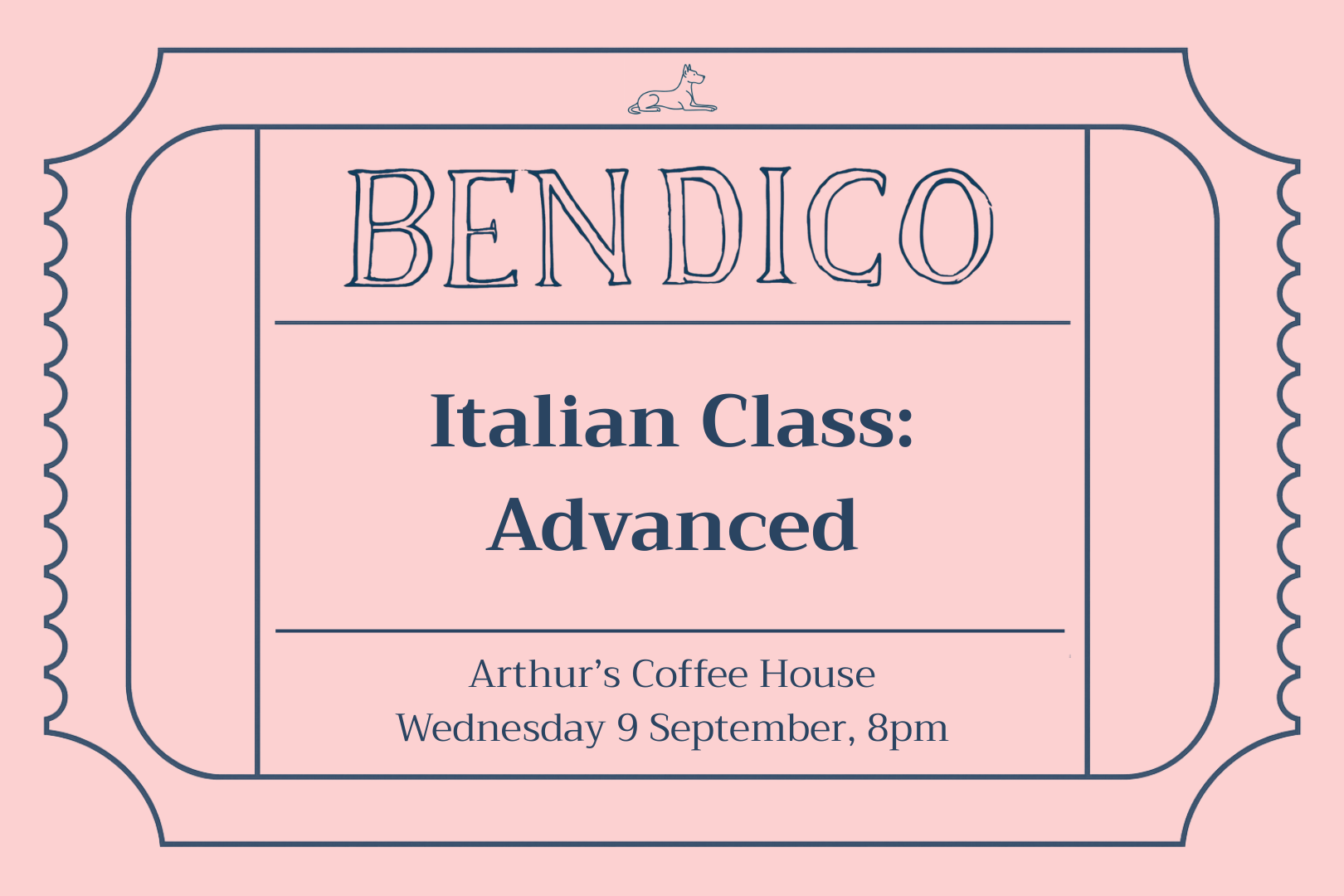 A pink ticket-style graphic with dark blue text reading 'BENDICO', 'Italian Class: Advanced', and 'Arthur's Coffee House Wednesday 9 September, 8pm'.