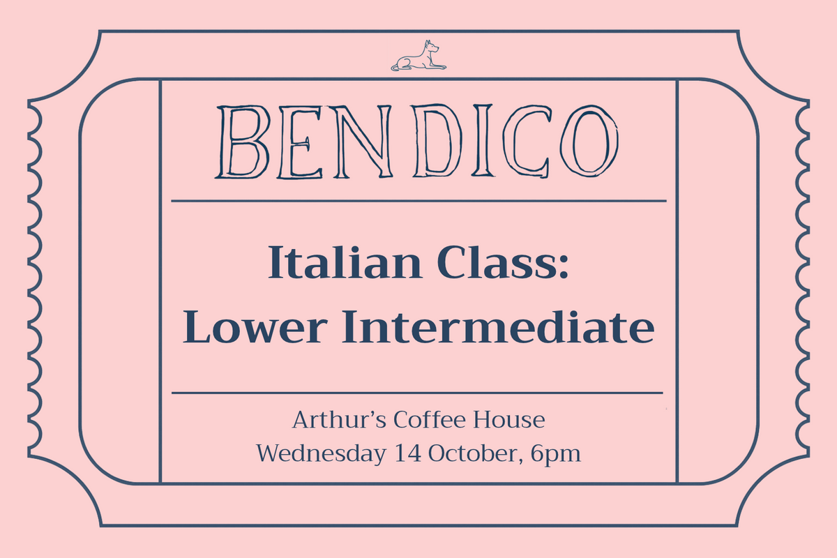 A pink ticket-style graphic with dark blue text reading 'BENDICO', 'Italian Class: Lower Intermediate', and 'Arthur's Coffee House Wednesday 14 October, 6pm'.