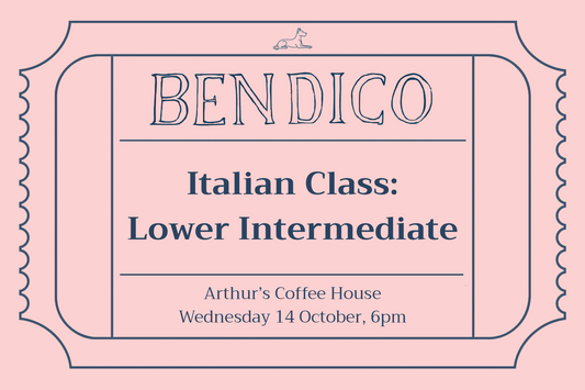 A pink ticket-style graphic with dark blue text reading 'BENDICO', 'Italian Class: Lower Intermediate', and 'Arthur's Coffee House Wednesday 14 October, 6pm'.