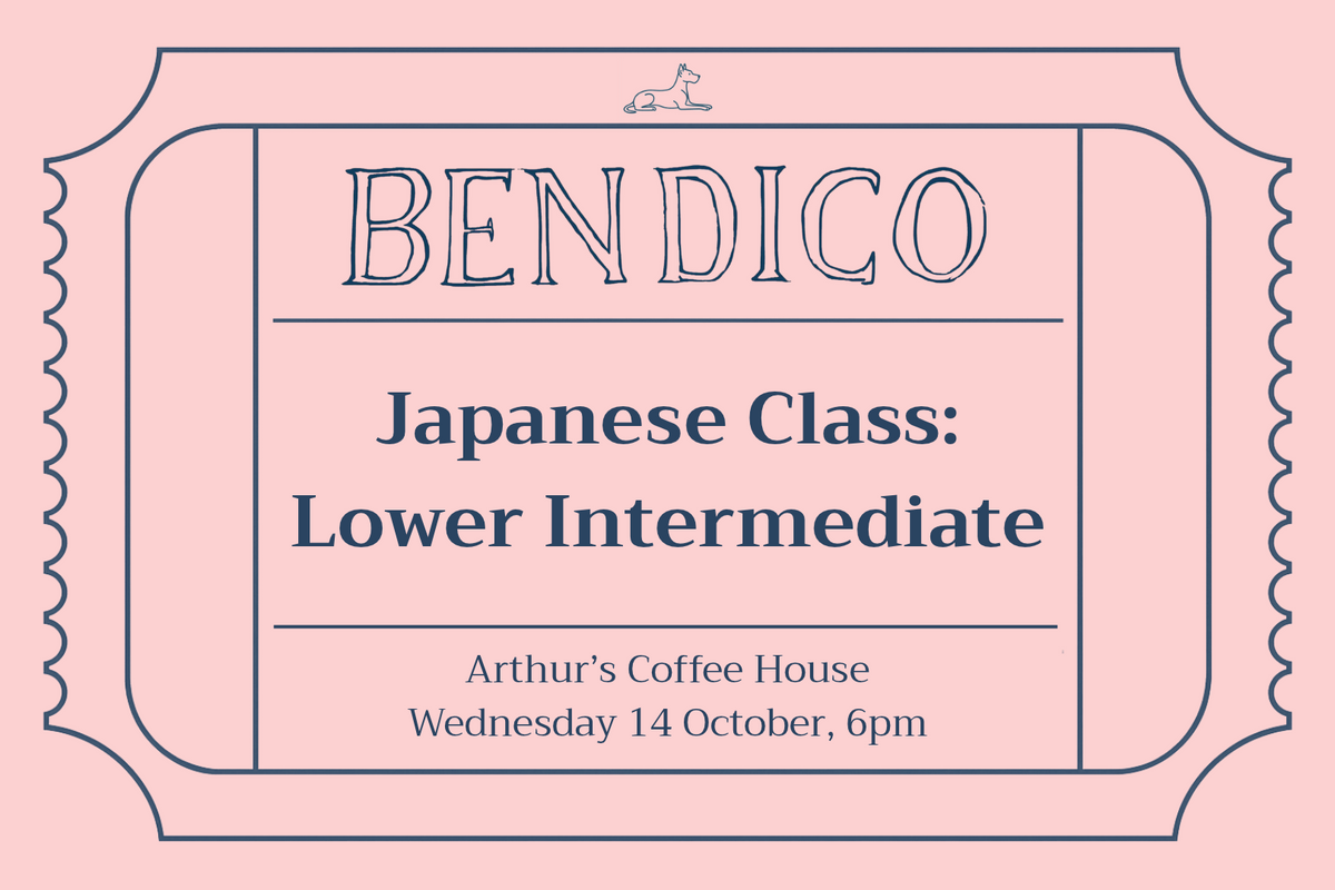 A pink ticket-style graphic with dark blue text reading 'BENDICO Japanese Class: Lower Intermediate' and smaller text 'Arthur's Coffee House Wednesday 14 October, 6pm'.