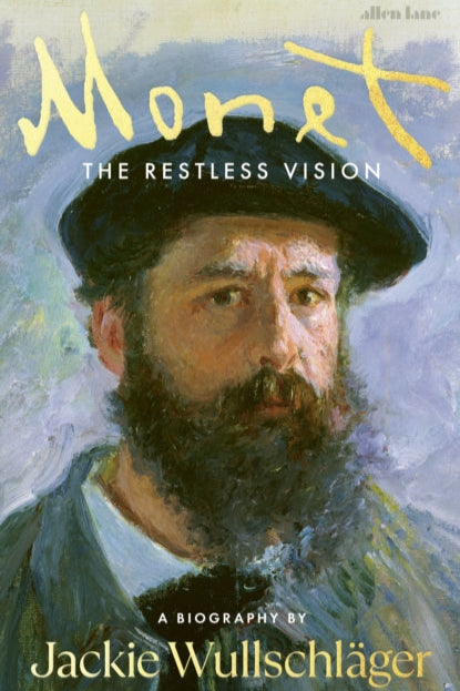 Book cover of 'Monet: The Restless Vision' by Jackie Wullschläger with a portrait of a man wearing a hat.