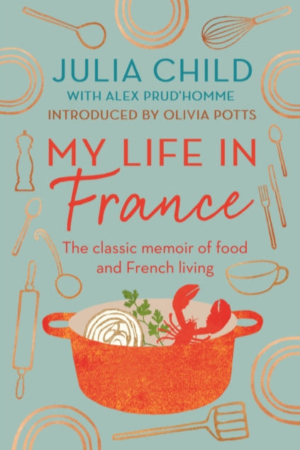 Book cover of 'My Life in France' by Julia Child with kitchen utensil illustrations on a light blue background.