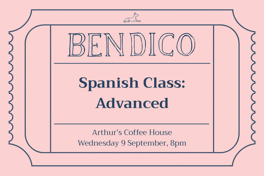 A pink ticket-style graphic with dark blue text reading 'BENDICO Spanish Class: Advanced' and smaller text 'Arthur's Coffee House Wednesday 9 September, 8pm'.