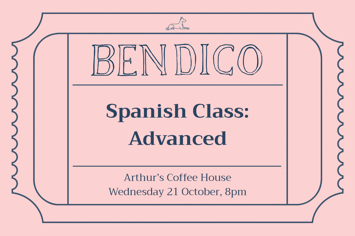 A pink ticket-style graphic with dark blue text reading 'BENDICO Spanish Class: Advanced' and smaller text 'Arthur's Coffee House Wednesday 21 October, 8pm'.