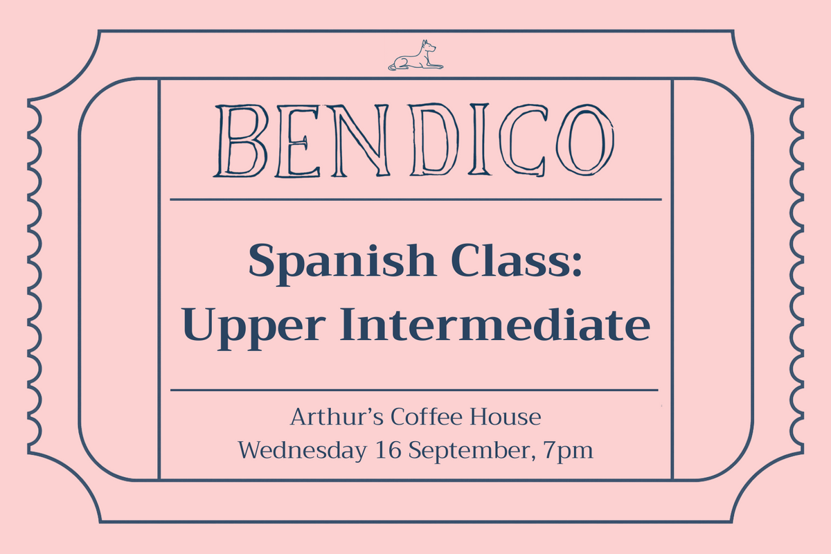 A pink and navy blue promotional graphic for a Bendico Spanish Class: Upper Intermediate, featuring text on a scalloped ticket-style border with the location Arthur's Coffee House and date/time Wednesday 16 September, 7pm.