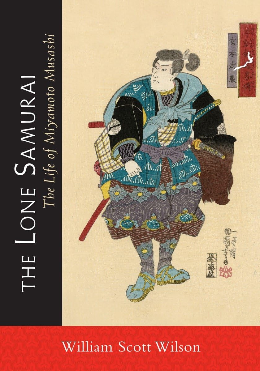 The Lone Samurai: The Life of Miyamoto Musashi - William Scott Wilson