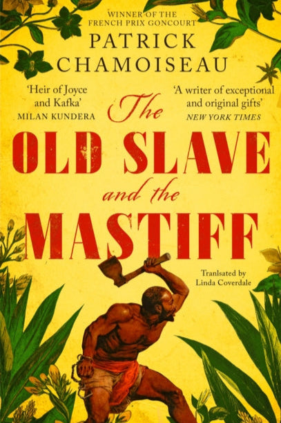 Book cover of 'The Old Slave and the Mastiff' by Patrick Chamoiseau with a yellow background and illustrations.