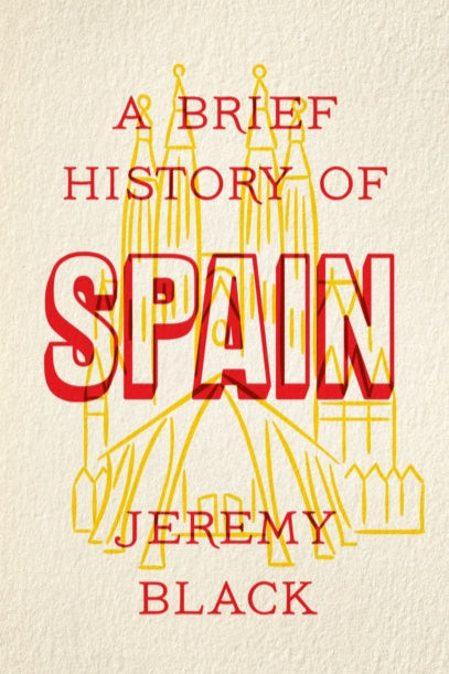 Book cover of 'A Brief History of Spain' by Jeremy Black with red and yellow text on a beige background
