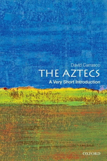 The Aztecs: A Very Short Introduction - David Carrasco