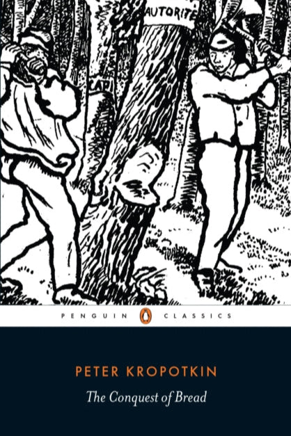 Book cover of 'The Conquest of Bread' by Peter Kropotkin with black and white illustration on a dark background.