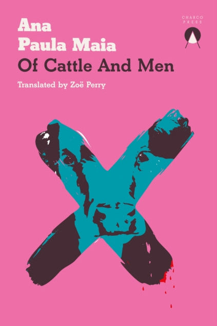 Book cover of 'Of Cattle And Men' by Ana Paula Maia with a stylized figure on a pink background.